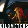 Kilometers - Life Is a One Way Trip Around the World